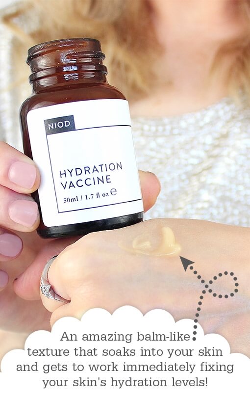 NIOD Hydration Vaccine 50 ml.  ใช้ส่วนผสมที่ล้ำสมัยเพื่อให้คุณได้ผิวที่ดีที่สุด ช่วยเสริมปัจจัยความชุ่มชื้นตามธรรมชาติของผิว (NMFs) ป้องกันไม่ให้มันหายไป ประกอบด้วยกรดอะมิโนและแร่ธาตุที่สำคัญกับผิว NMFs ช่วยปรับสมดุลธรรมชาติของผิวจากการสูญเสียความชุ่มชื้นและเติมเต็มสิ่งล้ำค่านี้ให้ผิวชุ่มชื้นขึ้นอย่างเห็นได้ชัด 